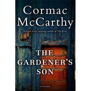 The Gardener's Son -- Cormac McCarthy